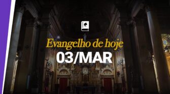 Evangelho de hoje, 03 de março