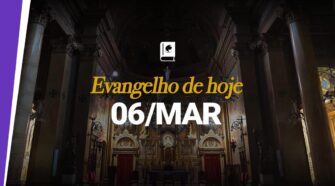 Evangelho de hoje, 06 de março