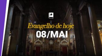 Evangelho de hoje, 8 de maio