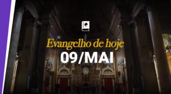 Evangelho de hoje, 9 de maio