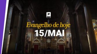 Evangelho de hoje, 15 de maio